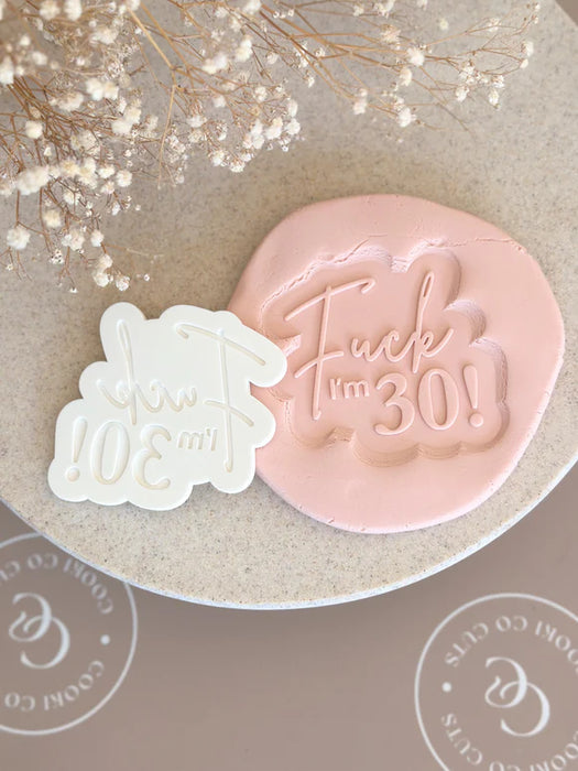 Fuck i'm 30 Debosser And Cutter