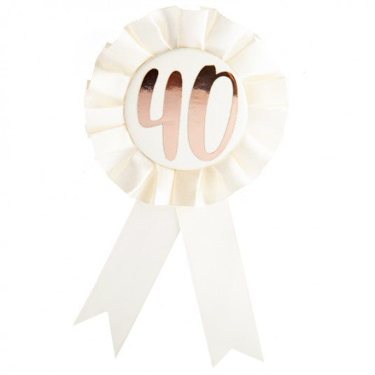40th Birthday Rose Gold on White Rosette Badge